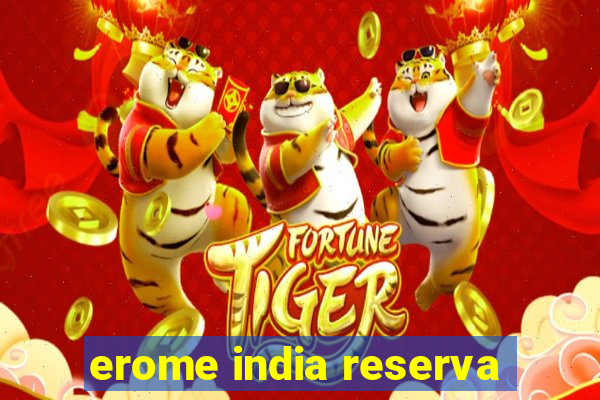 erome india reserva